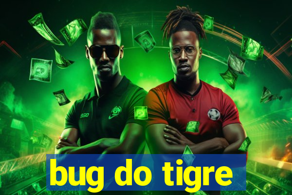 bug do tigre